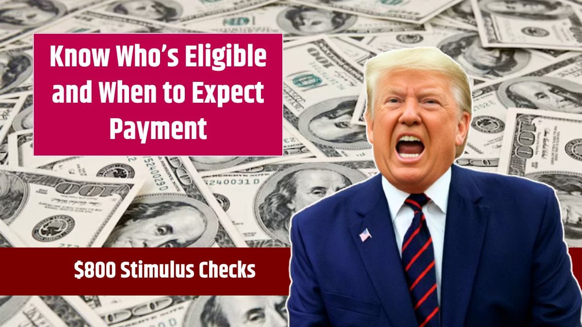 800 Stimulus Checks 2025 Know Who’s Eligible and When to Expect Payment