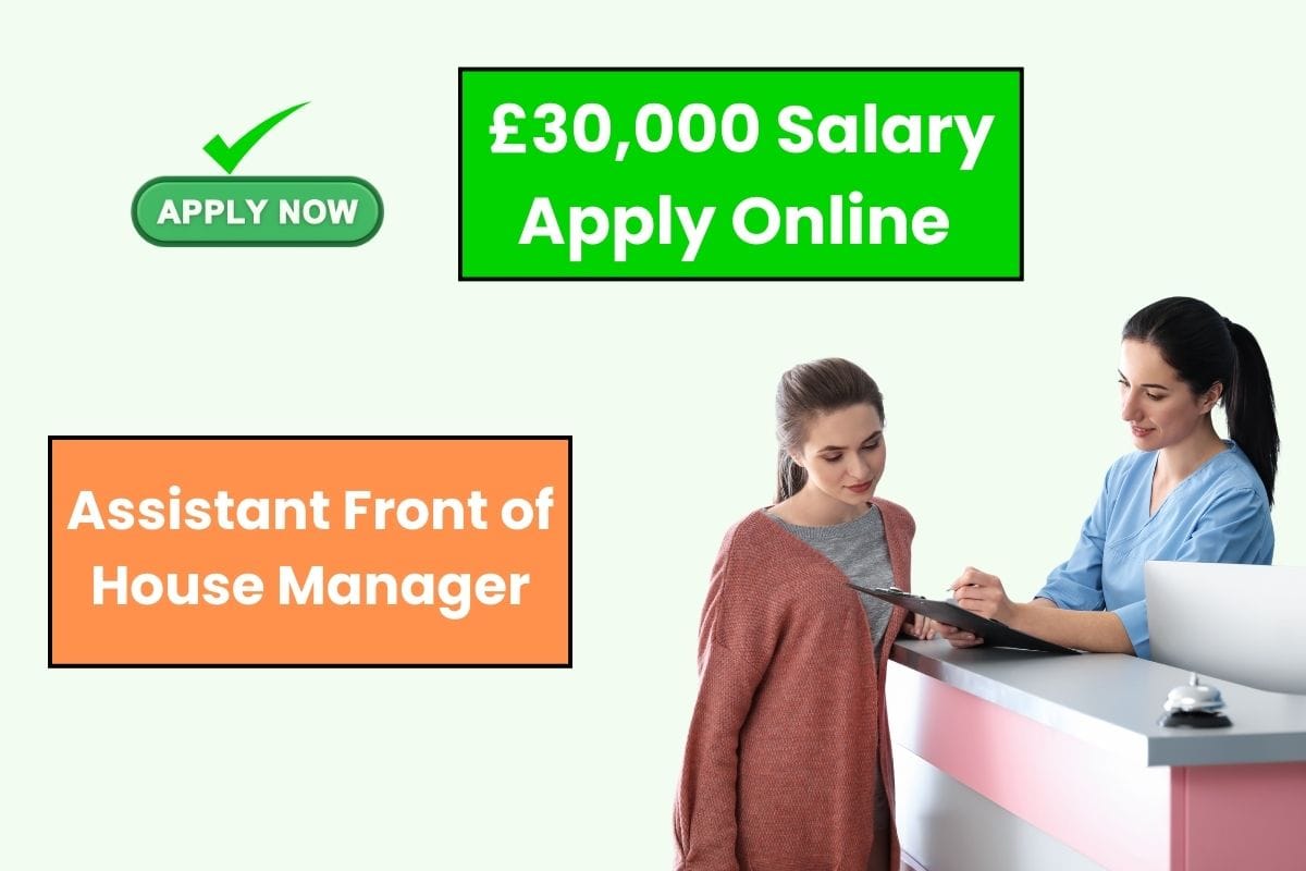 Apply Assistant Front of House Manager 2025 Post Earn £36,500Year