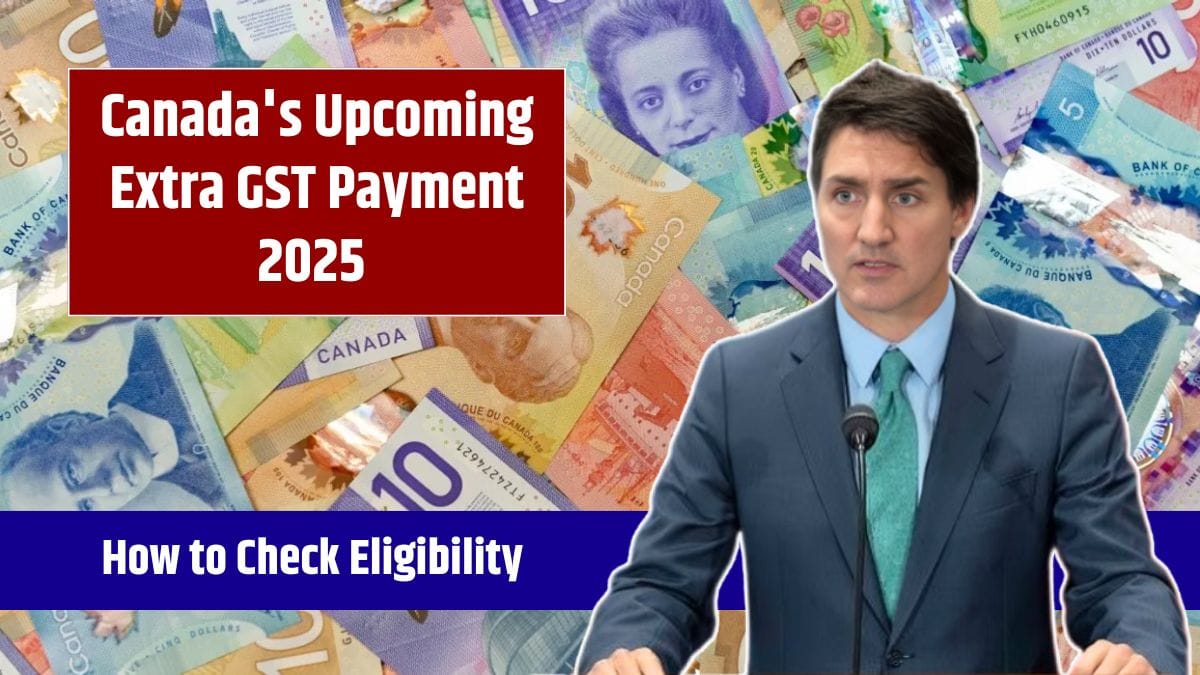 Canada's Extra GST Payment 2025 How to Check Eligibility and