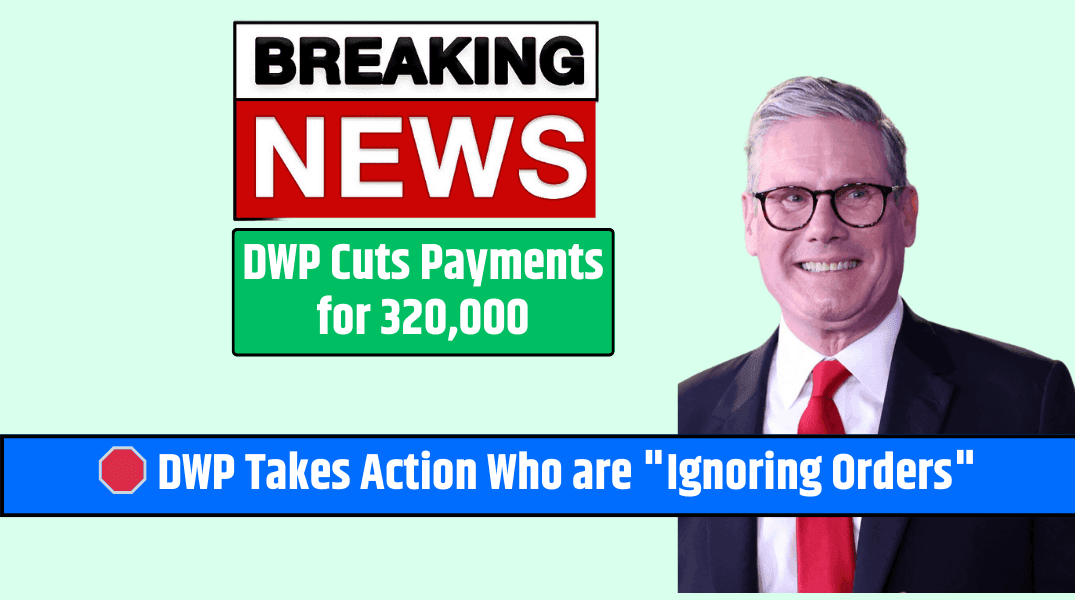 DWP Cuts Payments for 320,000 – What Went Wrong🛑 DWP Takes Action Who are Ignoring Orders