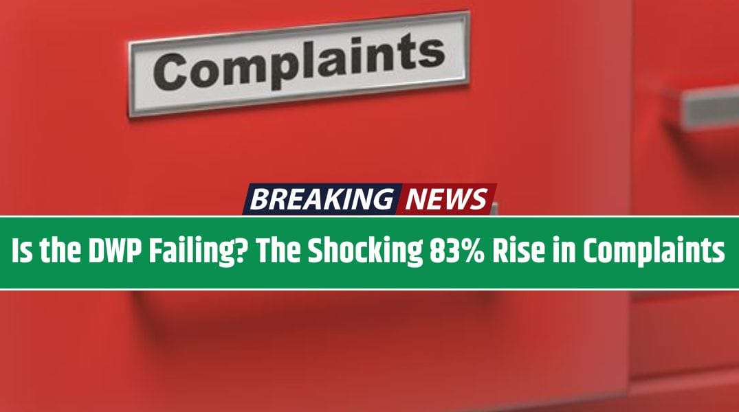 Is the DWP Failing The Shocking 83% Rise in Complaints You Need to Know - Know Reasons